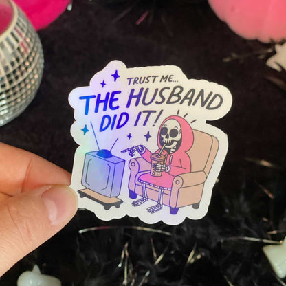 The Husband Did It Vinyl Sticker - Art By Taura